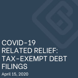 COVID-19 RELATED RELIEF: TAX-EXEMPT DEBT FILINGS